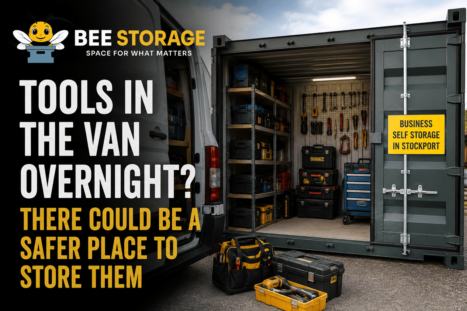 Bee Storage advert: "Tools in the van overnight? There could be a safer place to store them" — Business Self Storage in Stockport, container fitted out with tool shelving and a pegboard